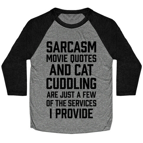 Sarcasm Movie Quotes and Cat Cuddling Baseball Tee