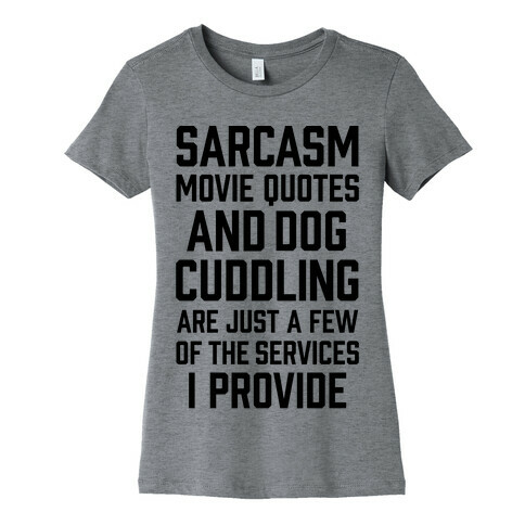 Sarcasm Movie Quotes and Dog Cuddling Womens T-Shirt