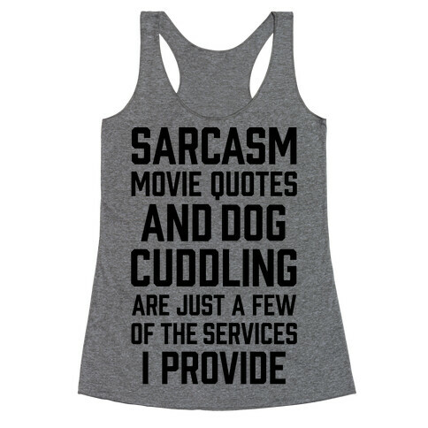 Sarcasm Movie Quotes and Dog Cuddling Racerback Tank Top