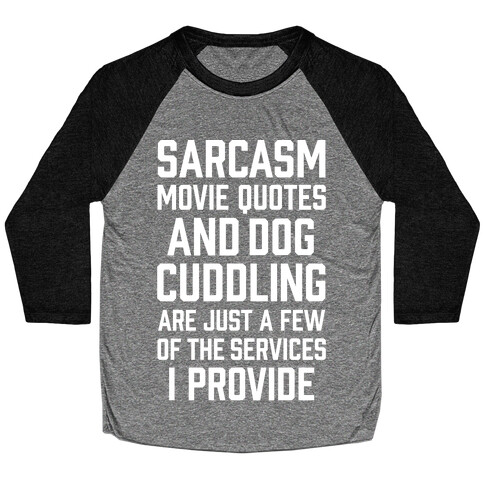 Sarcasm Movie Quotes and Dog Cuddling Baseball Tee