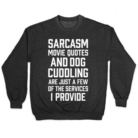 Sarcasm Movie Quotes and Dog Cuddling Pullover
