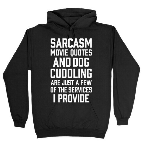 Sarcasm Movie Quotes and Dog Cuddling Hooded Sweatshirt