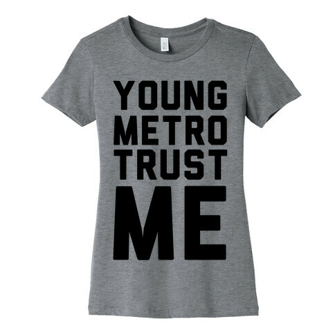 Young Metro Trust Me Womens T-Shirt