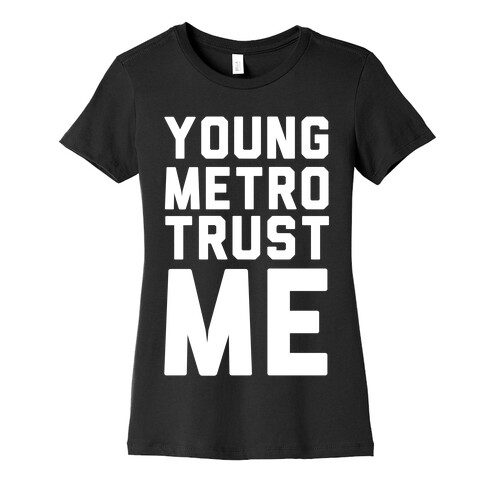 Young Metro Trust Me Womens T-Shirt