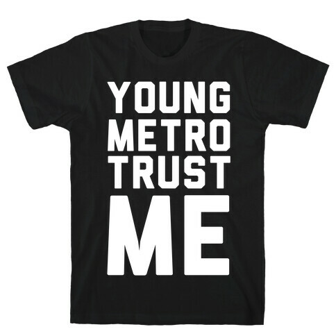 Young Metro Trust Me T-Shirt