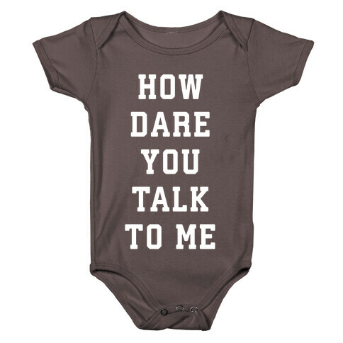 How Dare You Talk To Me Baby One-Piece