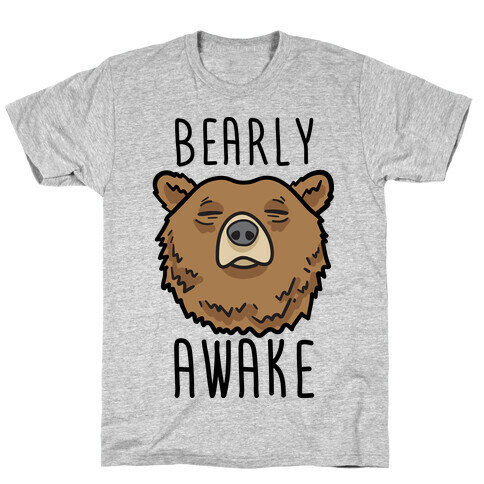 Bearly Awake T-Shirt