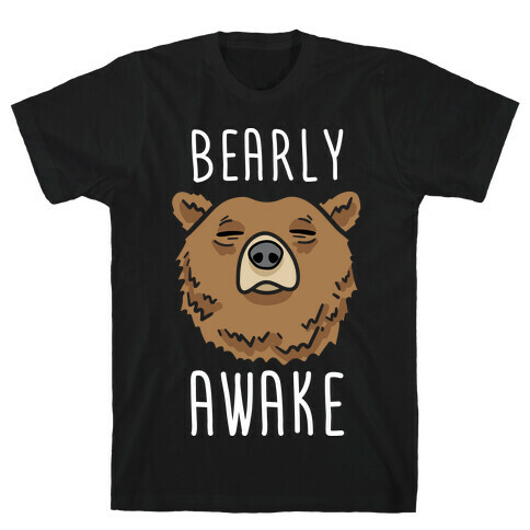 Bearly Awake T-Shirt