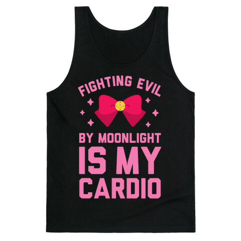 Fighting Evil by Moonlight is My Cardio Tank Top