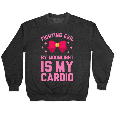 Fighting Evil by Moonlight is My Cardio Pullover