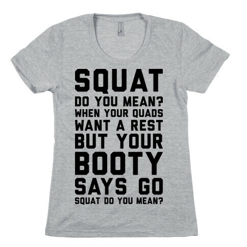 Squat Do You Mean? Womens T-Shirt