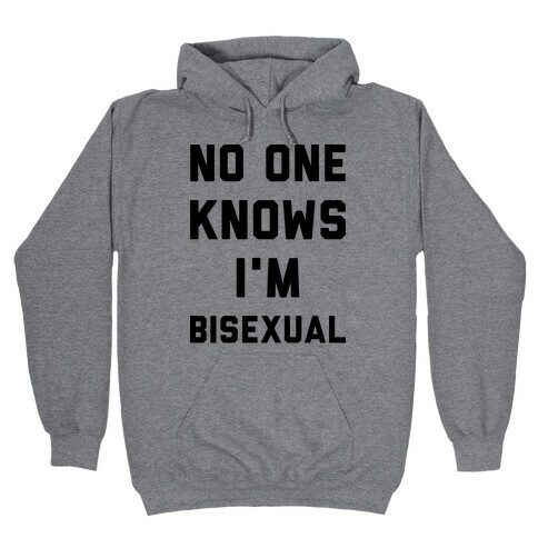 No One Knows I'm Bisexual Hooded Sweatshirt