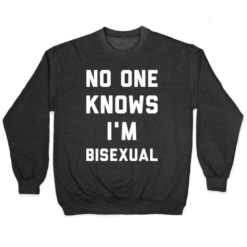 No One Knows I'm Bisexual Pullover