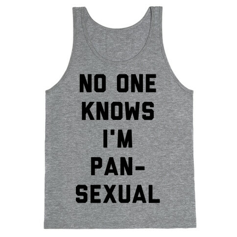 No One Knows I'm Pansexual Tank Top