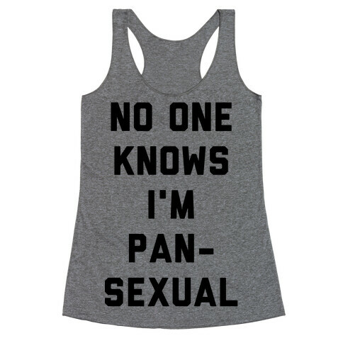 No One Knows I'm Pansexual Racerback Tank Top