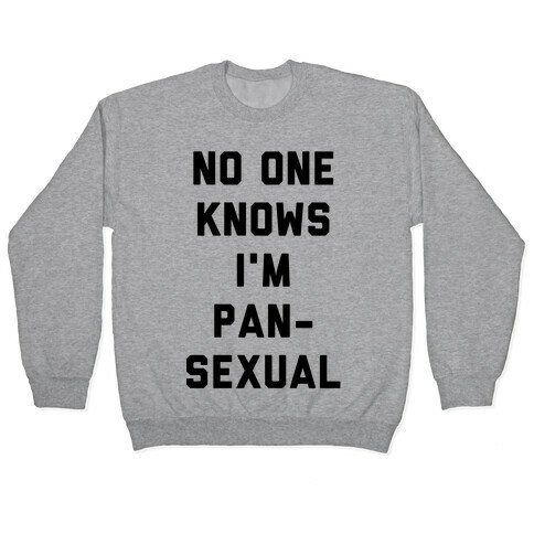 No One Knows I'm Pansexual Pullover