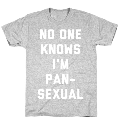 No One Knows I'm Pansexual T-Shirt