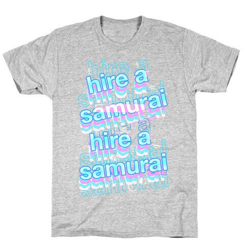 Hire A Samurai  T-Shirt