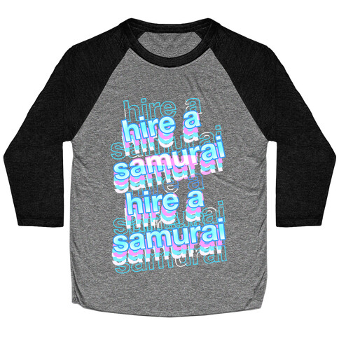 Hire A Samurai  Baseball Tee