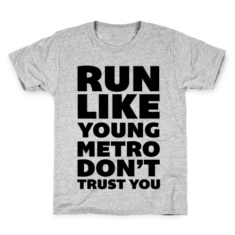 Run Like Young Metro Don't Trust You Kids T-Shirt
