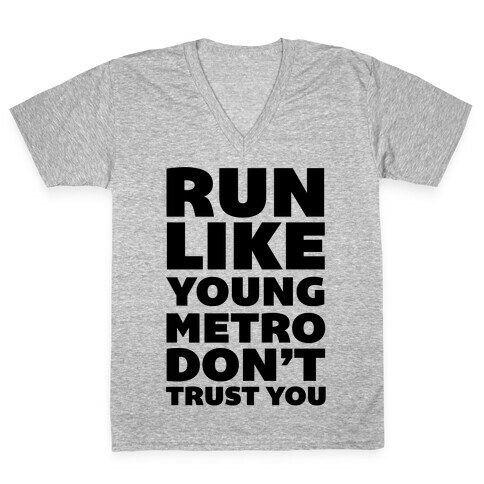 Run Like Young Metro Don't Trust You V-Neck Tee Shirt