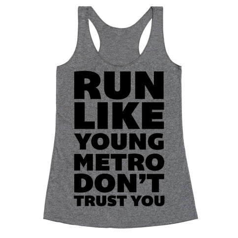 Run Like Young Metro Don't Trust You Racerback Tank Top