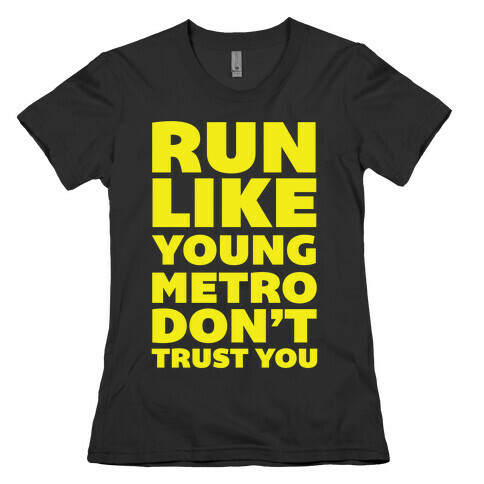 Run Like Young Metro Don't Trust You Womens T-Shirt