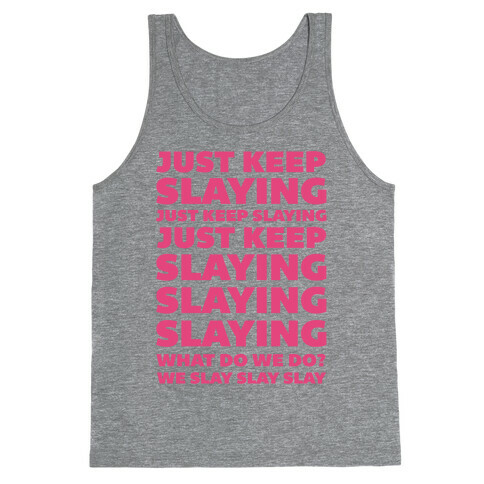 Just Keep Slaying Just Keep Slaying  Tank Top