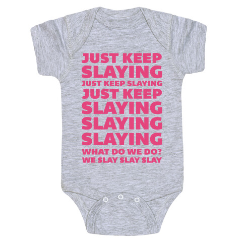 Just Keep Slaying Just Keep Slaying  Baby One-Piece