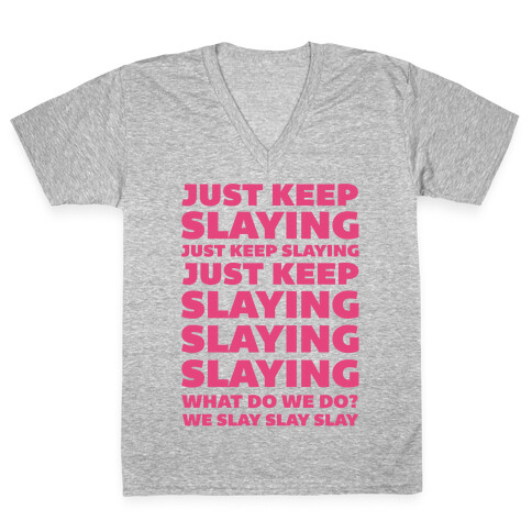 Just Keep Slaying Just Keep Slaying  V-Neck Tee Shirt