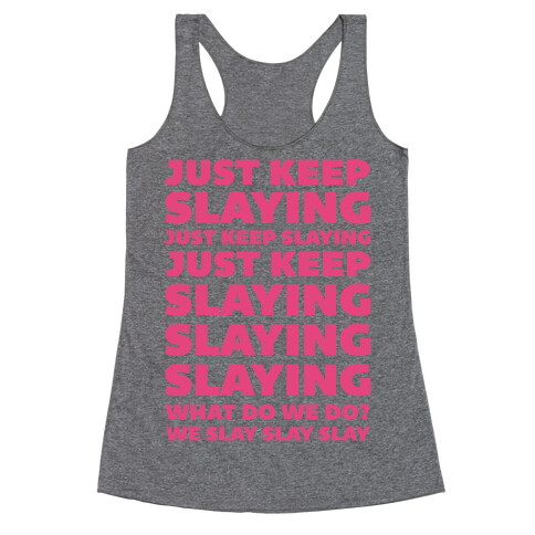 Just Keep Slaying Just Keep Slaying  Racerback Tank Top