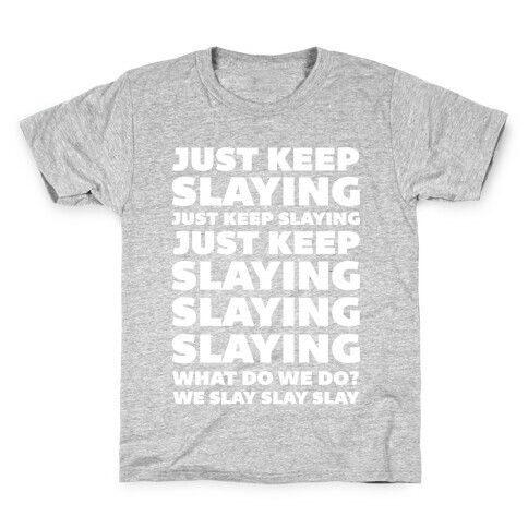 Just Keep Slaying Just Keep Slaying  Kids T-Shirt