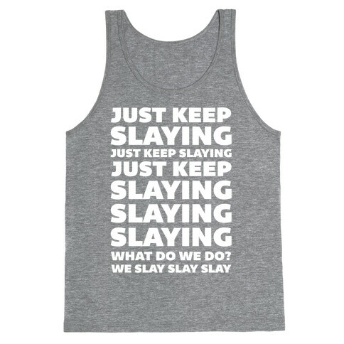 Just Keep Slaying Just Keep Slaying  Tank Top