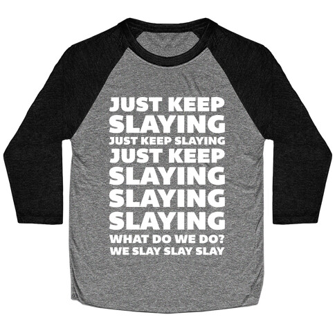 Just Keep Slaying Just Keep Slaying  Baseball Tee