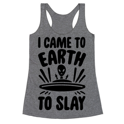 I Came To Earth To Slay Racerback Tank Top