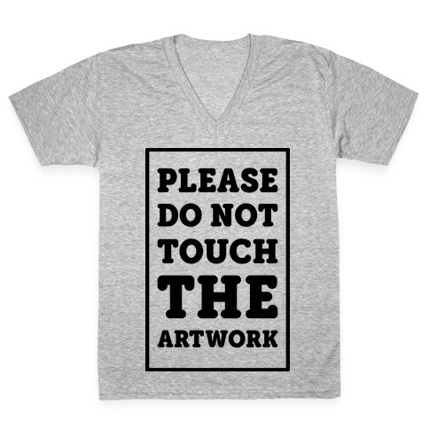 Please Do Not Touch The Artwork V-Neck Tee Shirt