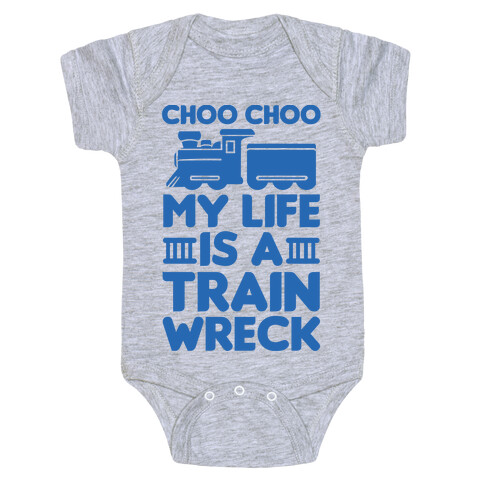 Choo Choo My Life Is A Trainwreck Baby One-Piece