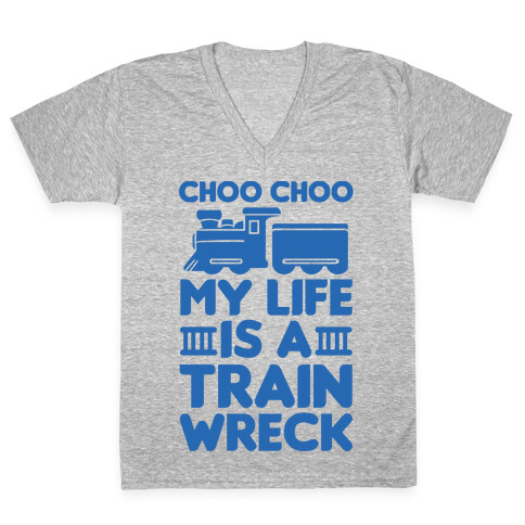 Choo Choo My Life Is A Trainwreck V-Neck Tee Shirt