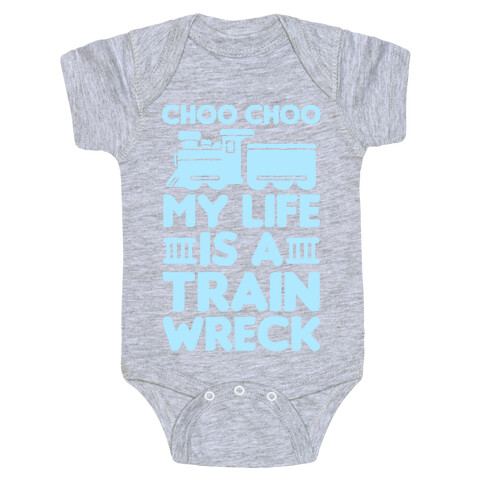 Choo Choo My Life Is A Trainwreck Baby One-Piece