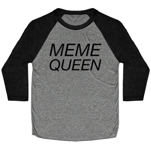 Meme Queen Baseball Tee