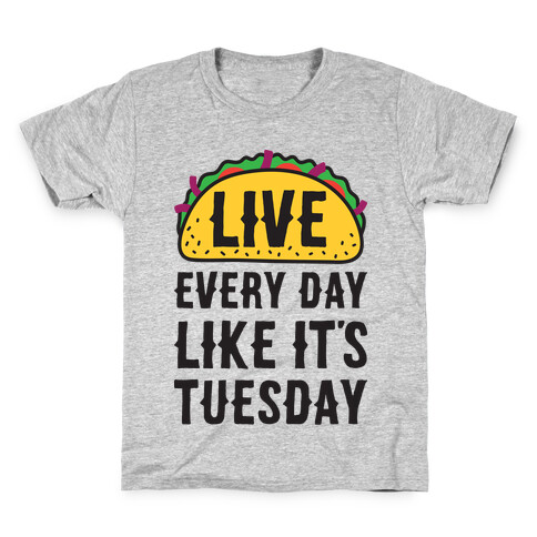 Live Every Day Like It's Tuesday Kids T-Shirt