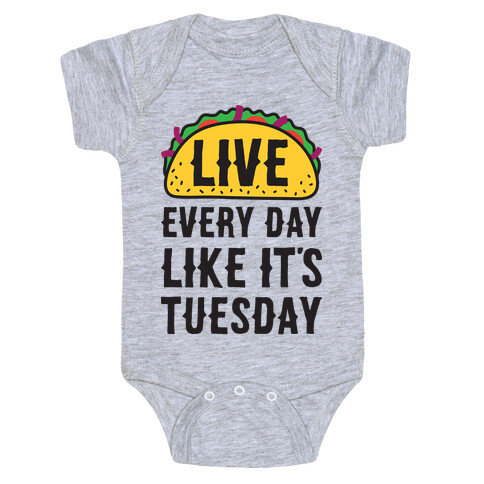 Live Every Day Like It's Tuesday Baby One-Piece