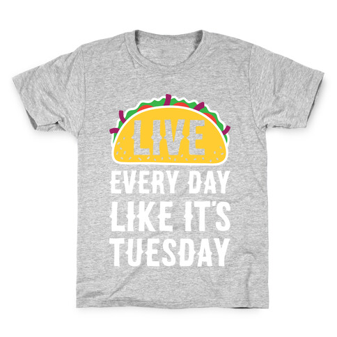 Live Every Day Like It's Tuesday Kids T-Shirt