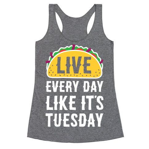 Live Every Day Like It's Tuesday Racerback Tank Top
