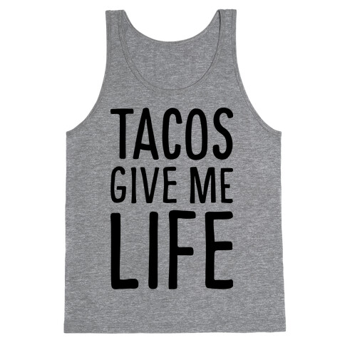 Tacos Give Me Life Tank Top