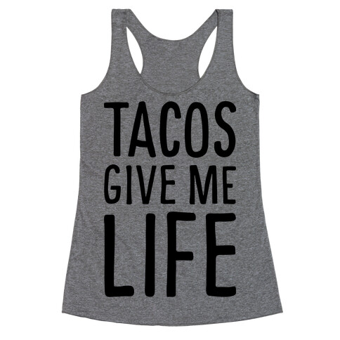 Tacos Give Me Life Racerback Tank Top