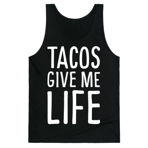 Tacos Give Me Life Tank Top