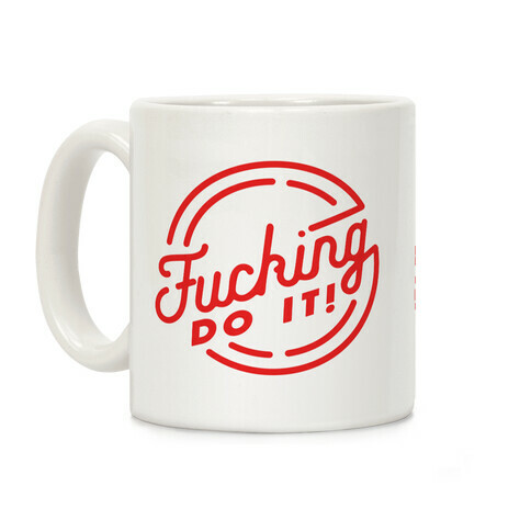 F***ing Do It Coffee Mug