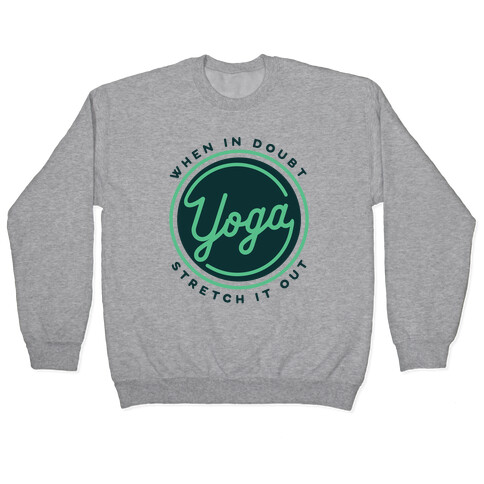 Yoga When In Doubt Stretch It Out Pullover