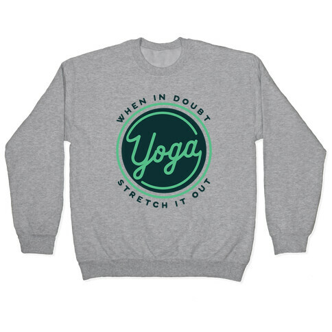 Yoga When In Doubt Stretch It Out Pullover